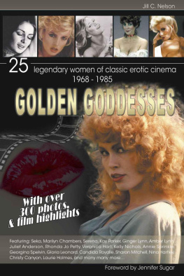 Jill C. Nelson - Golden Goddesses: 25 Legendary Women of Classic Erotic Cinema, 1968-1985