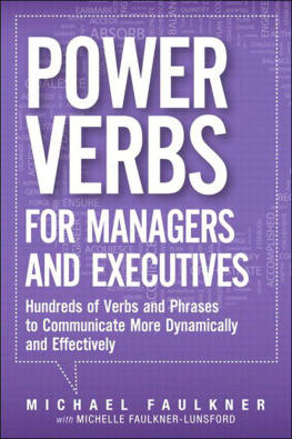 Michael Lawrence Faulkner Power Verbs for Managers and Executives: Hundreds of Verbs and Phrases to Communicate More Dynamically and Effectively