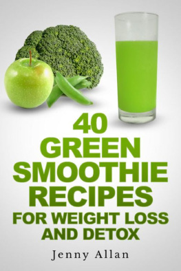 Jenny Allan - Green Smoothie Recipes For Weight Loss and Detox Book