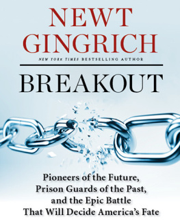 Newt Gingrich - Breakout: Pioneers of the Future, Prison Guards of the Past, and the Epic Battle That Will Decide Americas Fate