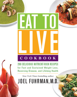 Joel Fuhrman - Eat to Live Cookbook: 200 Delicious Nutrient-Rich Recipes for Fast and Sustained Weight Loss, Reversing Disease, and Lifelong Health
