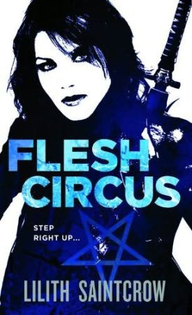 FLESH CIRCUS Jill Kismet Series Book 4 Lilith Saintcrow To LI - photo 1