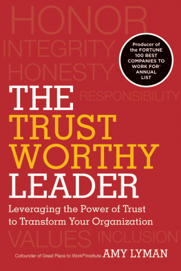 Amy Lyman The Trustworthy Leader: Leveraging the Power of Trust to Transform Your Organization