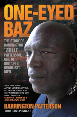 Barrington Patterson - One-Eyed Baz: The True Story of Barrington Zulu Patterson, One of Britains Most Fearsome Hard Men