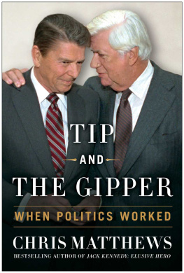 Chris Matthews - Tip and the Gipper: When Politics Worked