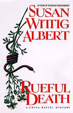 Susan Wittig Albert Rueful Death The fifth book in the China Bayles series - photo 1