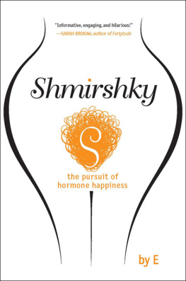 E - Shmirshky: The Pursuit of Hormone Happiness