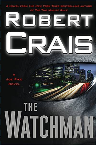 Robert Crais The Watchman The first book in the Joe Pike series 2007 For - photo 1