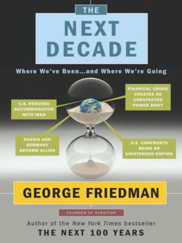 George Friedman The Next Decade: Where Weve Been . . . and Where Were Going  