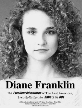 Diane Franklin - Diane Franklin:The Excellent Adventures of the Last American, French-Exchange Babe of the 80s