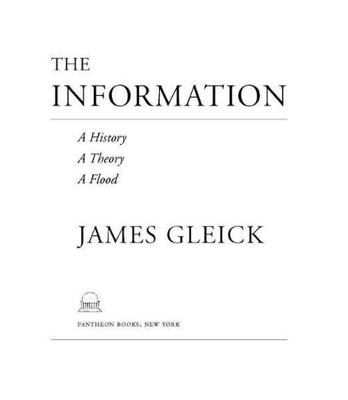 Copyright 2011 by James Gleick All rights reserved Published in the United - photo 3