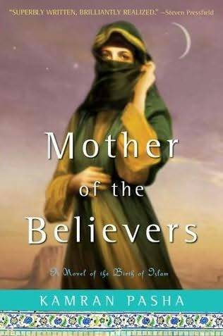 Kamran Pasha Mother Of the Believers Copyright 2009 by Kamran PashaA Novel of - photo 1