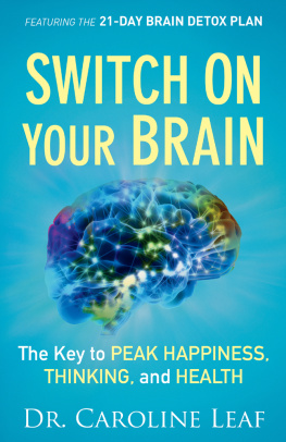 Dr. Caroline Leaf Switch On Your Brain: The Key to Peak Happiness, Thinking, and Health