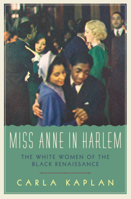 Carla Kaplan - Miss Anne in Harlem: The White Women of the Black Renaissance