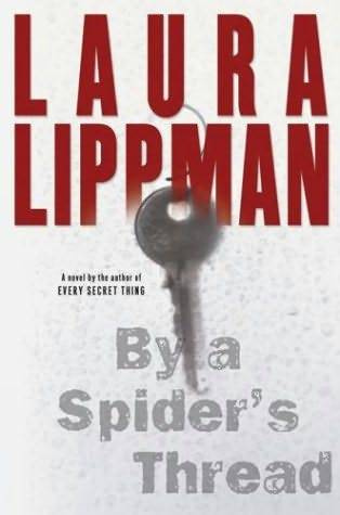 Laura Lippman By A Spiders Thread The eighth book in the Tess Monaghan - photo 1