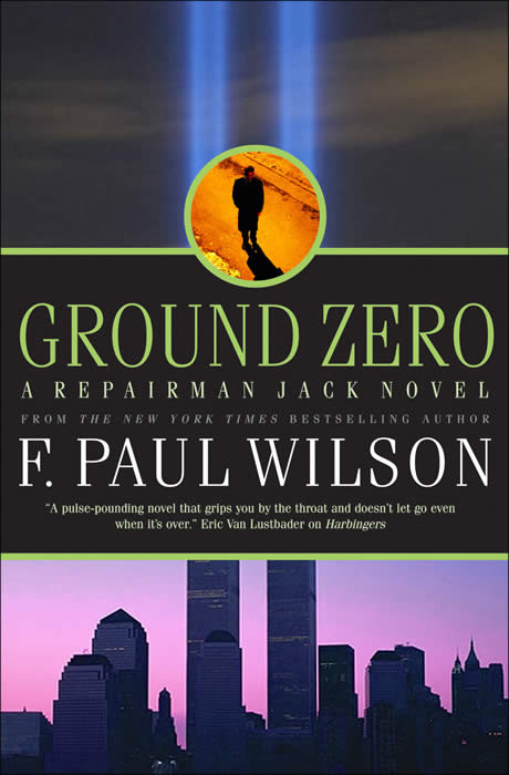 GROUND ZERO ALSO BY F PAUL WILSON Repairman Jack The Tomb Gateways - photo 1