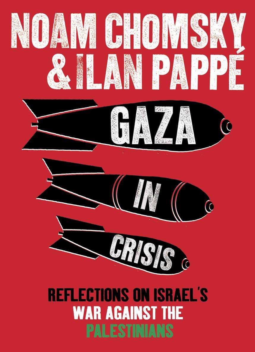GAZA IN CRISIS REFLECTIONS ON ISRAELS WAR AGAINST THE PALESTINIANS ILAN PAPP - photo 1