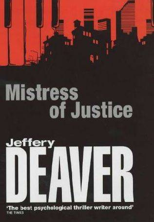 Jeffery Deaver Mistress of Justice AUTHORS NOTE Two of my most heartfelt - photo 1