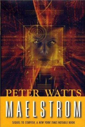 Maelstrom The Rifters series book 2 Peter Watts For Laurie Though she - photo 1