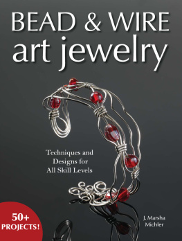 J. Marsha Michler - Bead & Wire Art Jewelry: Techniques & Designs for all Skill Levels