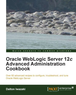 Dalton Iwazaki Oracle WebLogic Server 12c Advanced Administration Cookbook