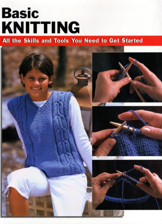 Basic Knitting All the Skills and Tools You Need to Get Started - photo 1