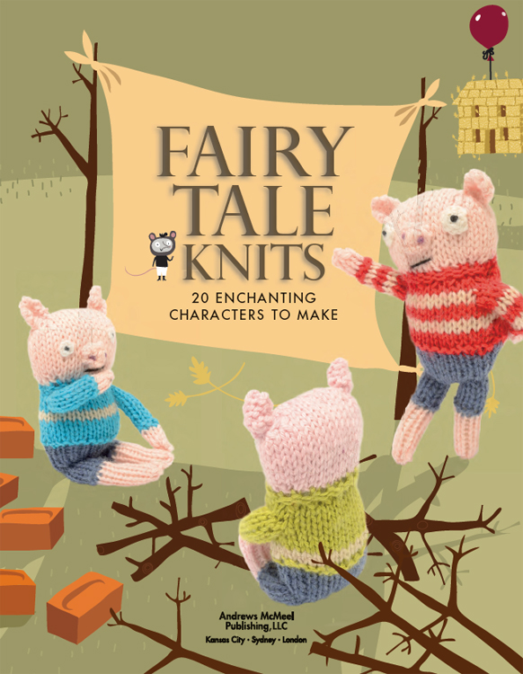 Fairy Tale Knits Copyright Ivy Press Limited 2012 All rights reserved No part - photo 1