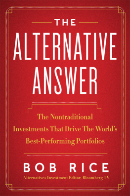 Bob Rice - The Alternative Answer: The Nontraditional Investments That Drive the Worlds Best-Performing Portfolios