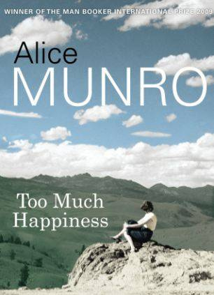 Alice Munro Too Much Happiness Copyright 2009 by Alice Munro To David - photo 1