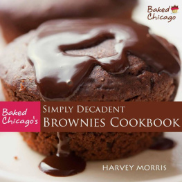 Harvey Morris Baked Chicagos Simply Decadent Brownies Cookbook