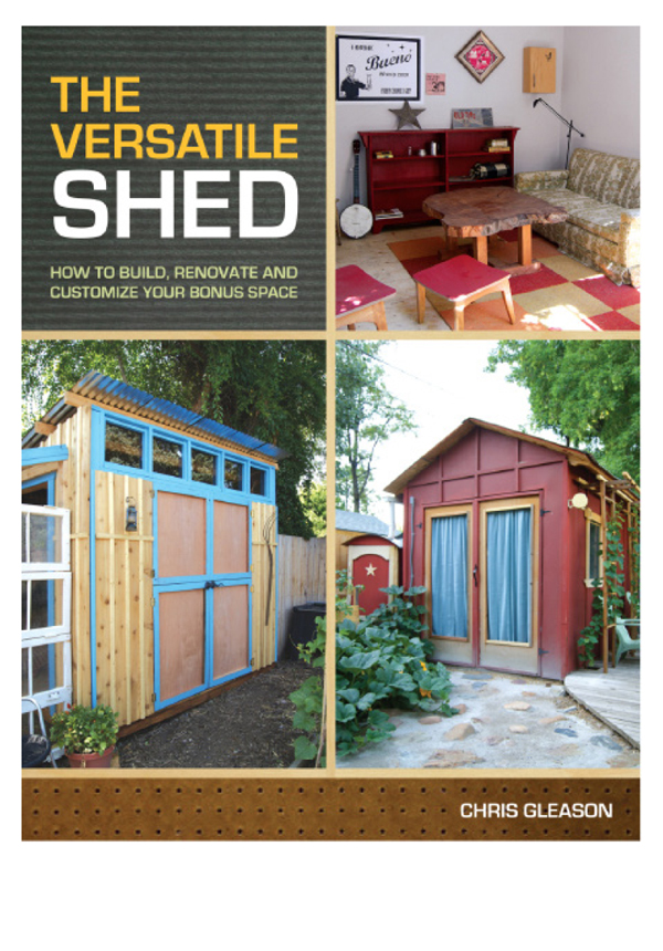 The Versatile Shed How To Build Renovate and Customize Your Bonus Space - image 1