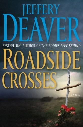 Jeffery Deaver Roadside Crosses The second book in the Kathryn Dance series - photo 1