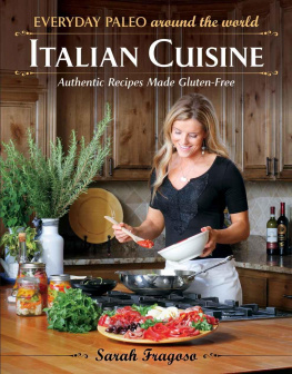 Sarah Fragoso - Everyday Paleo Around the World: Italian Cuisine: Authentic Recipes Made Gluten-Free