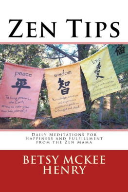 Betsy McKee Henry - Zen Tips: Daily Meditations for Happiness and Fulfillment From the Zen Mama