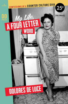 Dolores DeLuce - My Life, a Four Letter Word: Confessions of a Counter Culture Diva