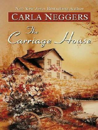 Carla Neggers The Carriage House The first book in the Texas Rangers series - photo 1