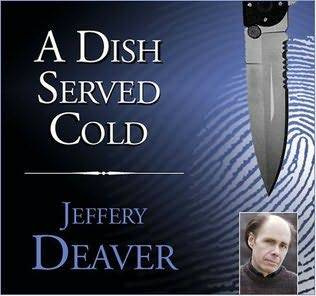 Jeffery Deaver A Dish Served Cold A Dish Served Cold We have reason to - photo 1