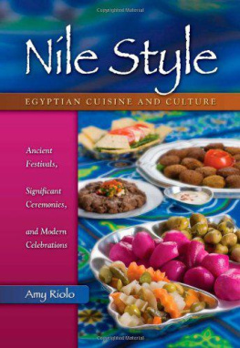 Amy Riolo - Nile Style: Egyptian Cuisine and Culture: Ancient Festivals, Significant Ceremonies, and Modern Celebrations (Hippocrene Cookbook Library)