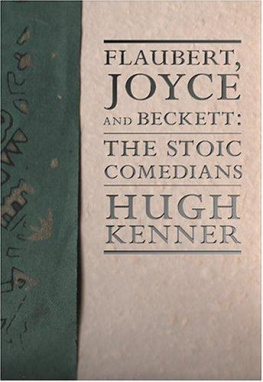 Hugh Kenner Flaubert, Joyce and Beckett: The Stoic Comedians