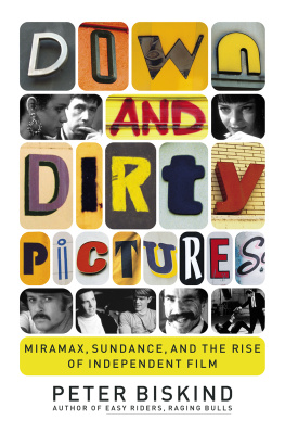 Peter Biskind - Down and Dirty Pictures: Miramax, Sundance, and the Rise of Independent Film