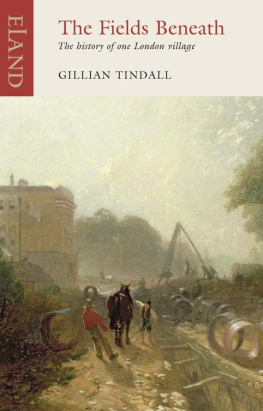 Gillian Tindall - The Fields Beneath: The History of one London Village