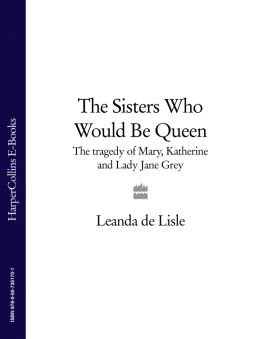 Leanda de Lisle - Sisters Who Would be Queen