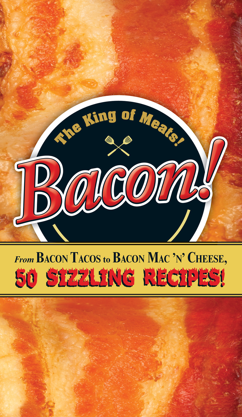 INTRODUCTION Bacon Makes Everything Better Bacon The word conjures images of - photo 1