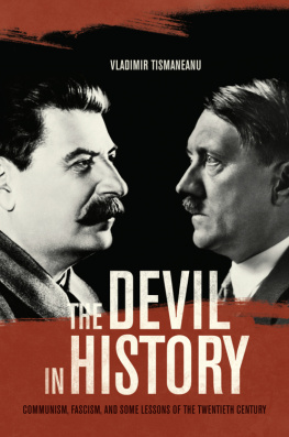 Vladimir Tismaneanu - The Devil in History: Communism, Fascism, and Some Lessons of the Twentieth Century