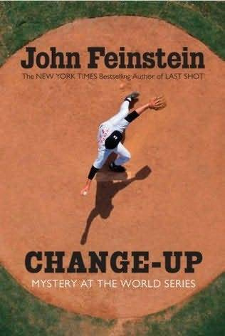 John Feinstein Change-up Mystery at the World Series The fourth book in the - photo 1