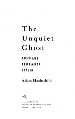 Adam Hochschild The Unquiet Ghost: Russians Remember Stalin