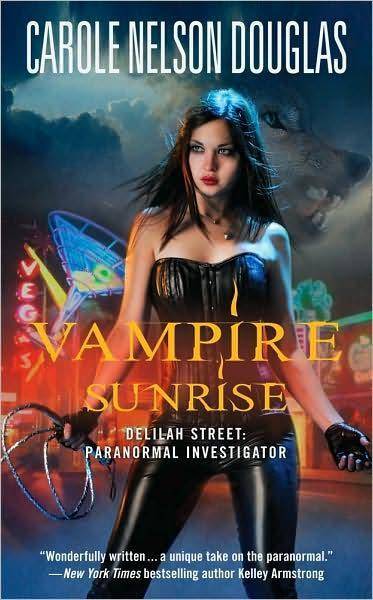 Carole Nelson Douglas Vampire Sunrise The third book in the Delilah Street - photo 1