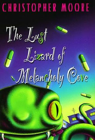 THE LUST LIZARD OF MELANCHOLY COVE BY CHRISTOPHER MOORE This ones for Mom - photo 1