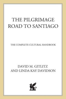 David M. Gitlitz - The Pilgrimage Road to Santiago: The Complete Cultural Handbook