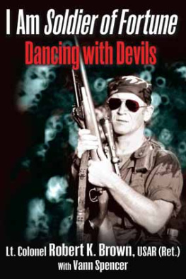 Robert K. Brown - I Am Soldier of Fortune: Dancing with Devils